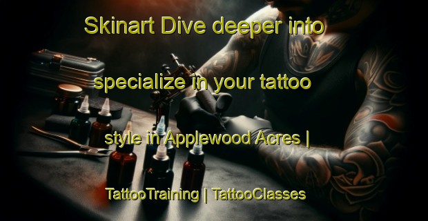 Skinart Dive deeper into specialize in your tattoo style in Applewood Acres | TattooTraining | TattooClasses | SkinartTraining-Canada